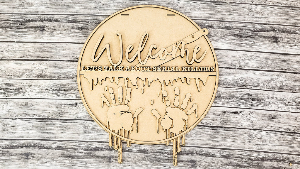 Welcome Let's Talk About Serial Killers Door Hanger DIY Unfinished Kit