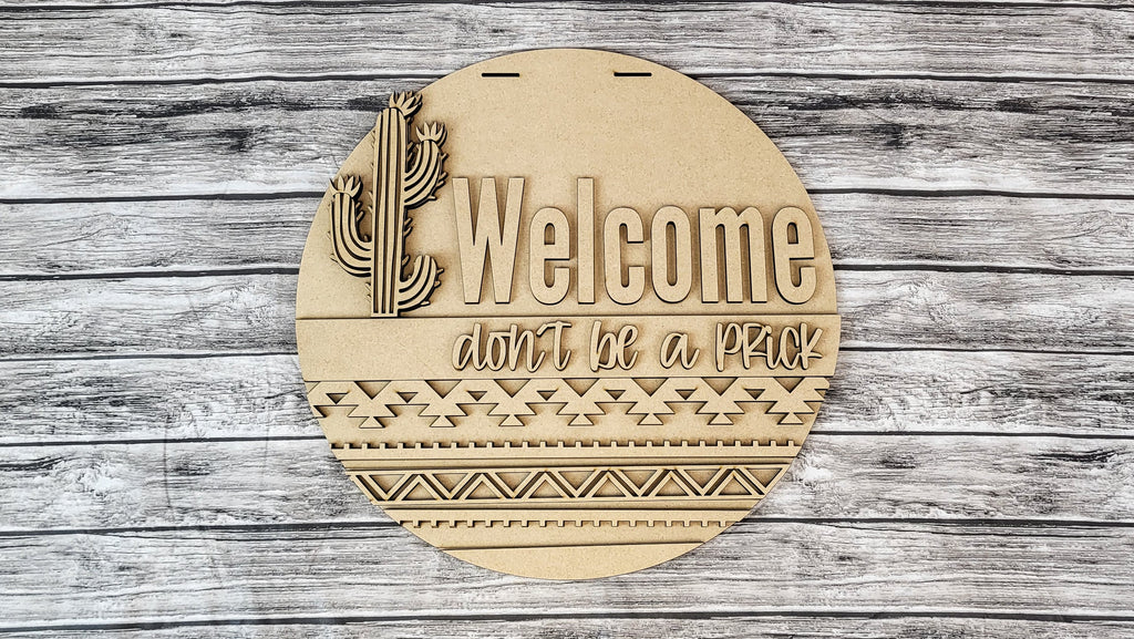 Welcome Don't Be A Prick Snarky Cactus Door Hanger DIY Unfinished Kit